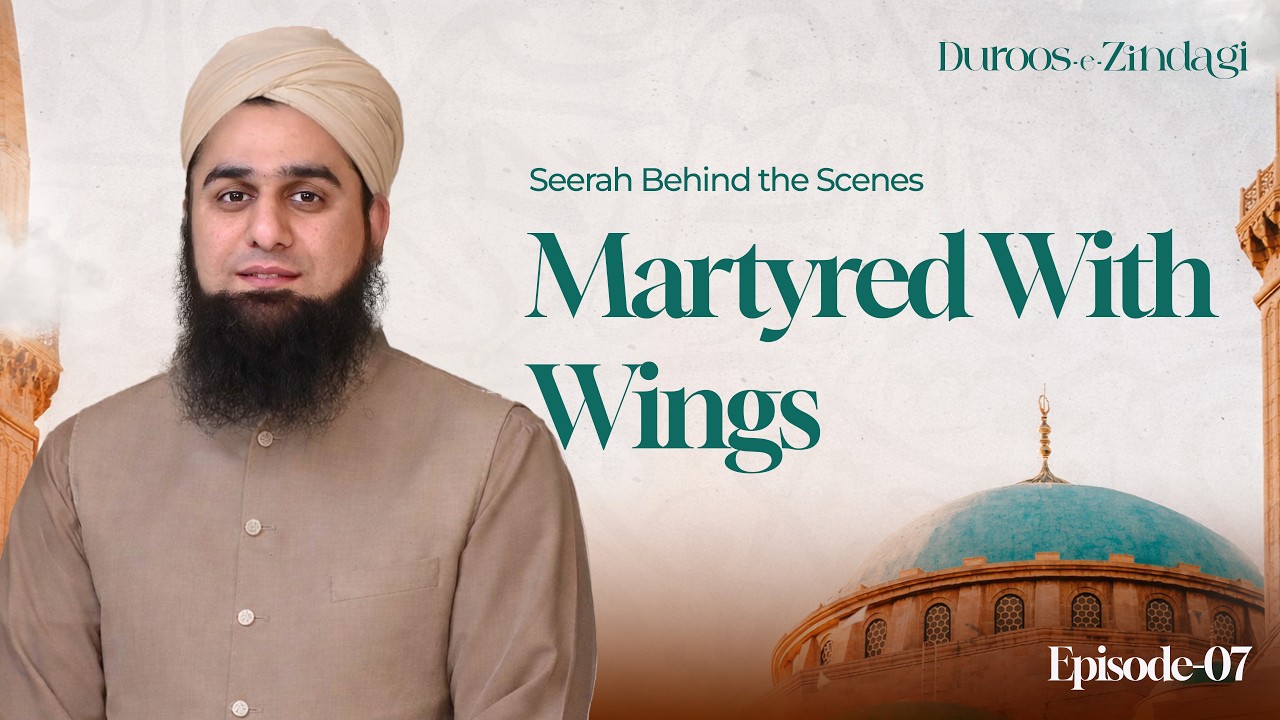 Seerah Behind The Scenes: Martyred with Wings  | Duroos-e-Zindagi - Ep 7