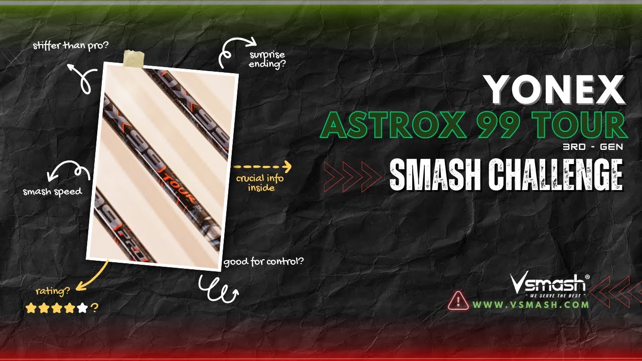 Smashing Challenge : Astrox 99 Tour- 3rd Gen