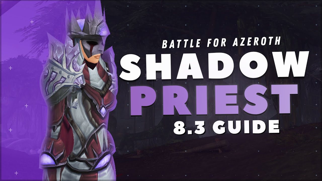 Shadow Priest GUIDE: Patch 8.3