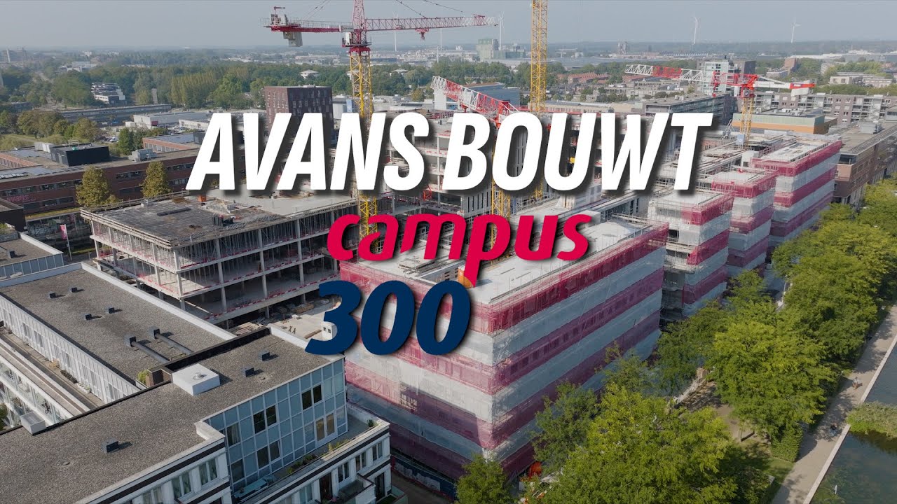 Avans Bouwt - Campus300 - #2 | Van start bouw tot het hoogste punt!