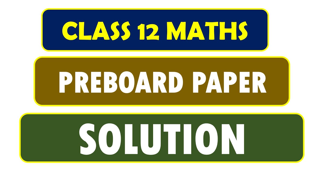CLASS 12 MATHS | PREBOARD PAPER SOLUTION | PRE-BOARD PREPARATION | MEGA LECTURE | IMPORTANT QUESTION