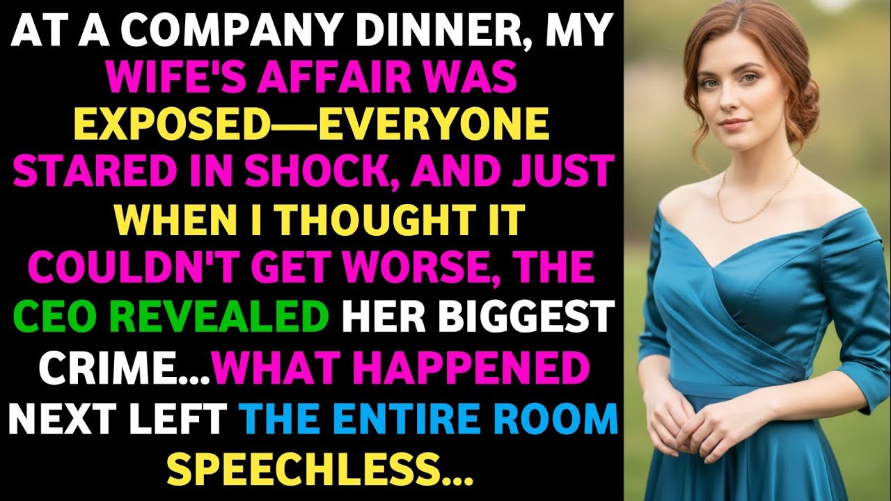 At a Company Dinner, My Wife&rsquo;s Affair Was Exposed &mdash; Everyone Stared in Shock, and Just When...