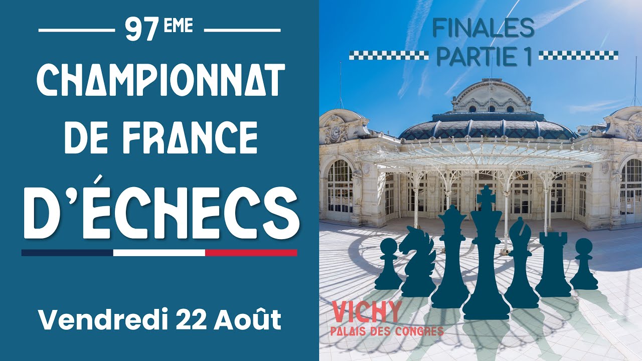 Championnat de France d'Échecs - Vichy 2025 –  Finales | Parties 1