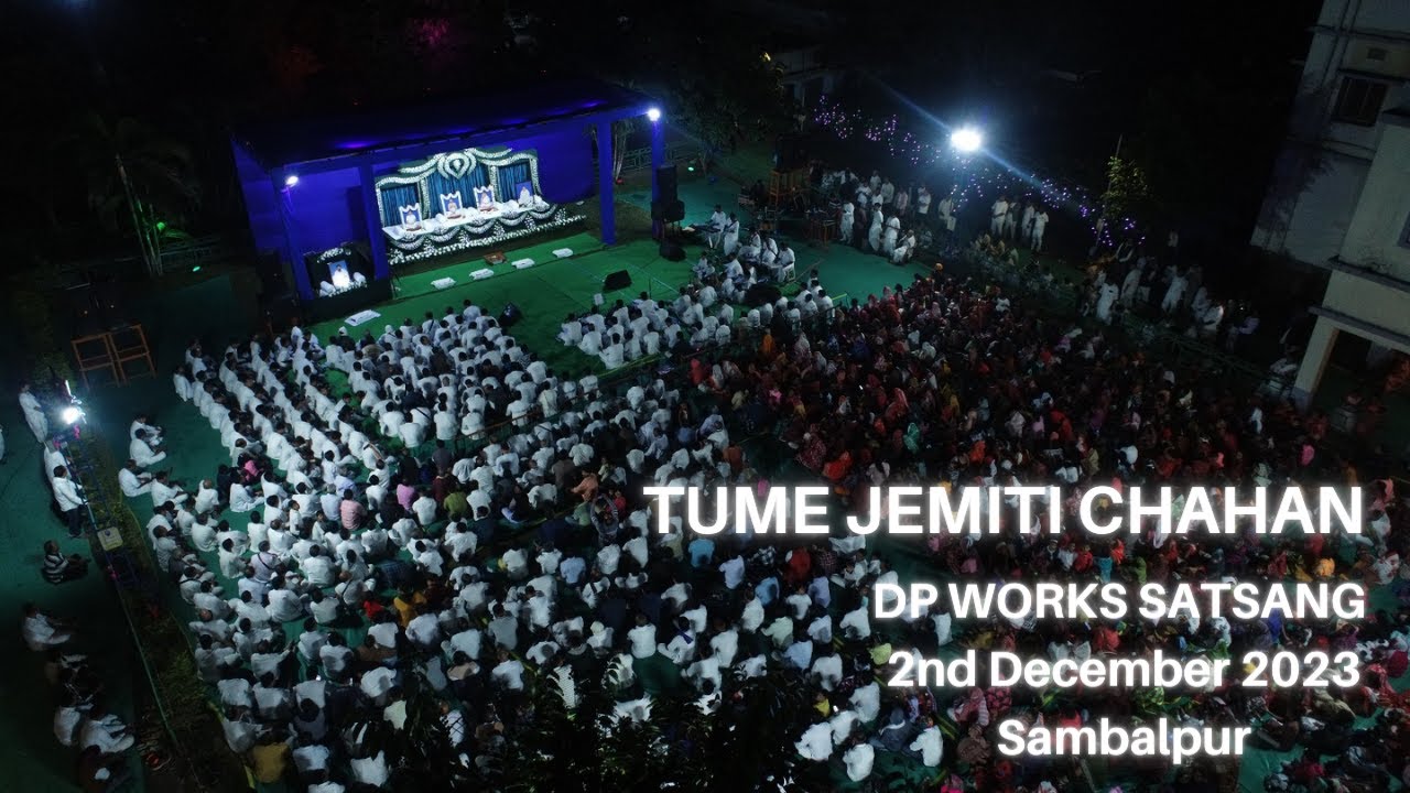 Tume Jemiti Chahan | DP WORKS Satsang | 2nd December 2023 | Sambalpur | The White Gang