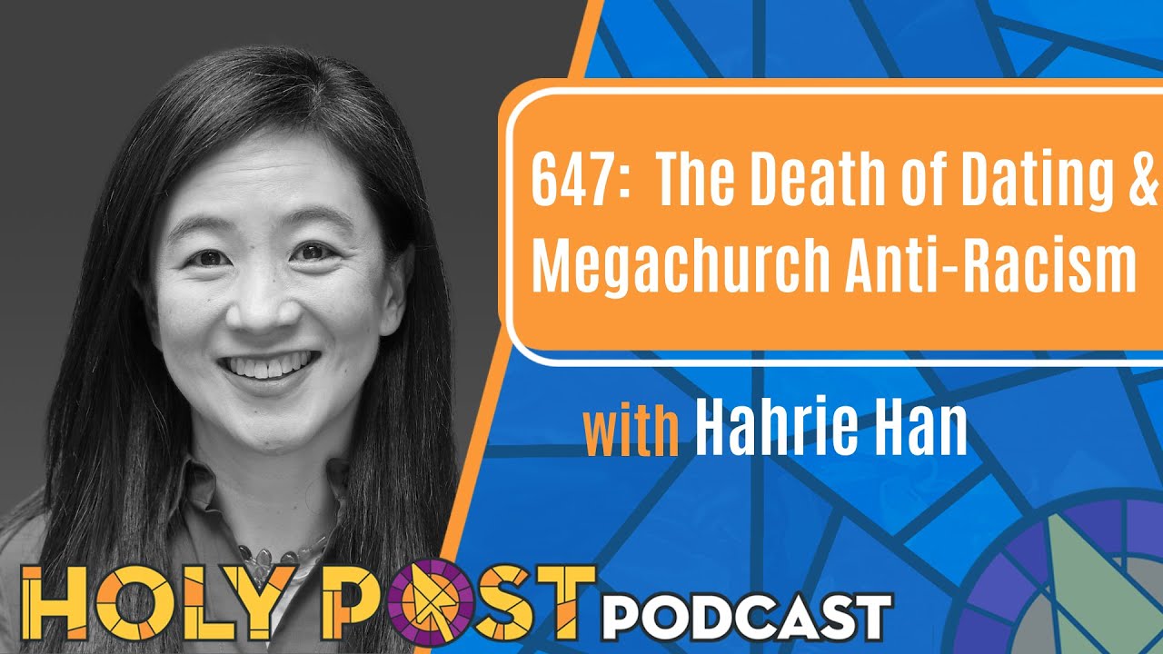 647: The Death of Dating & Megachurch Anti-Racism with Hahrie Han