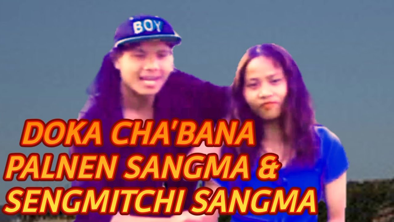 GARO NEW VIDEO 106 | DOKA CHAABANA | PALNEN SANGMA & SENGMITCHI SANGMA