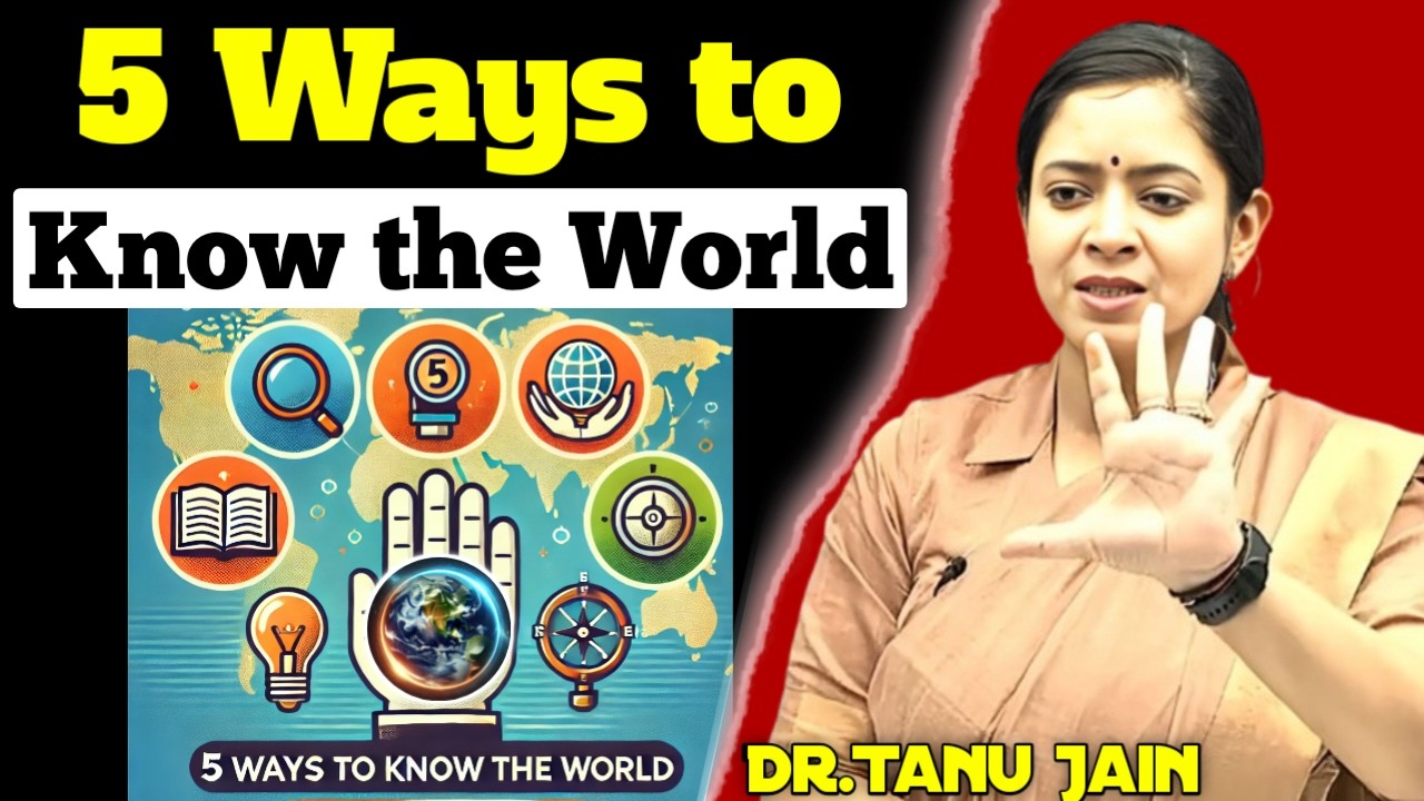 5 Ways to Know the World 🧐 | Dr.Tanu Jain @Tathastuics
