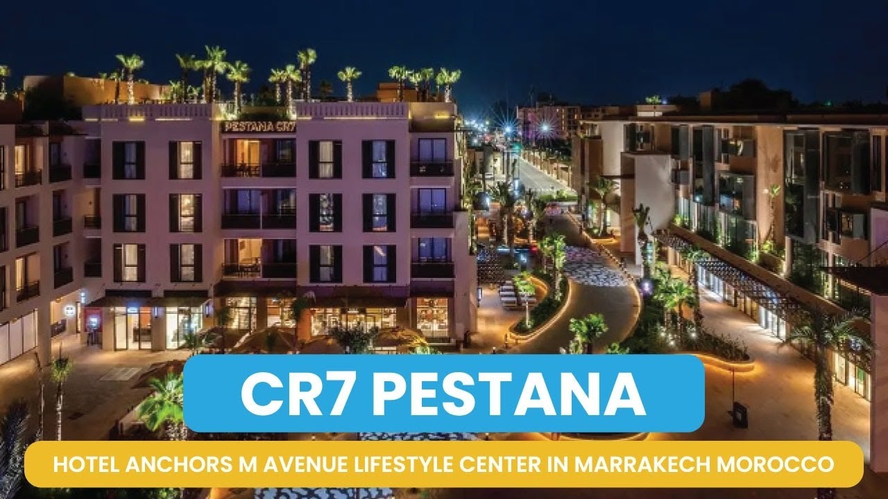 Откройте для себя M Avenue: главный центр жизни Марракеша, расположенный рядом с отелем CR7 Pestana!