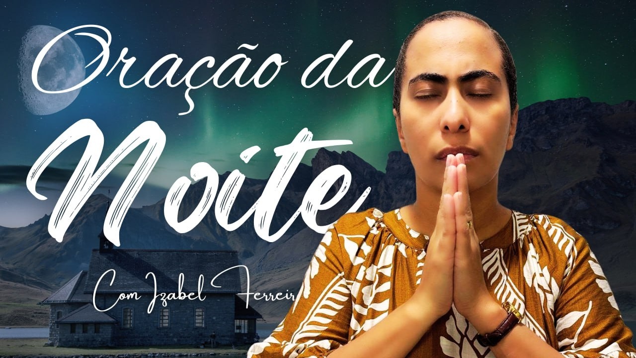 05/02/2026 - ORAÇÃO DA NOITE COM IZABEL FERREIRA ‪ @IzabelFerreira  ‬
