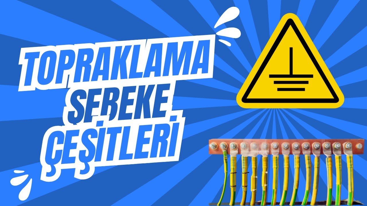 Topraklama şebeke çeşitleri nelerdir?