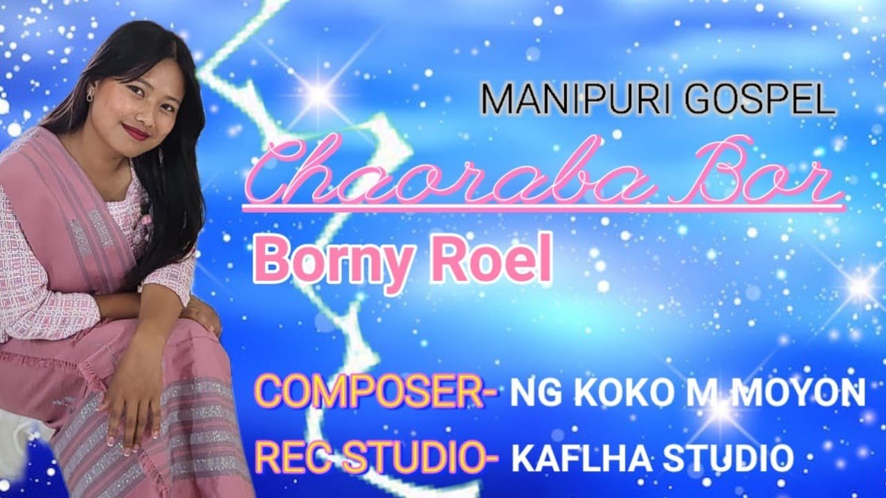 Chaoraba Bor//Manipuri Gospel//Bory Roel