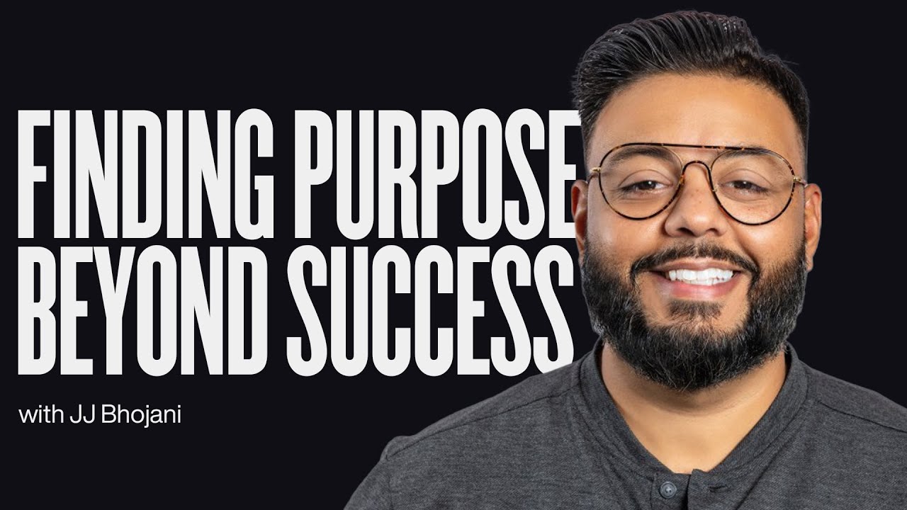 Finding a Purpose Beyond Success with JJ Bhojani