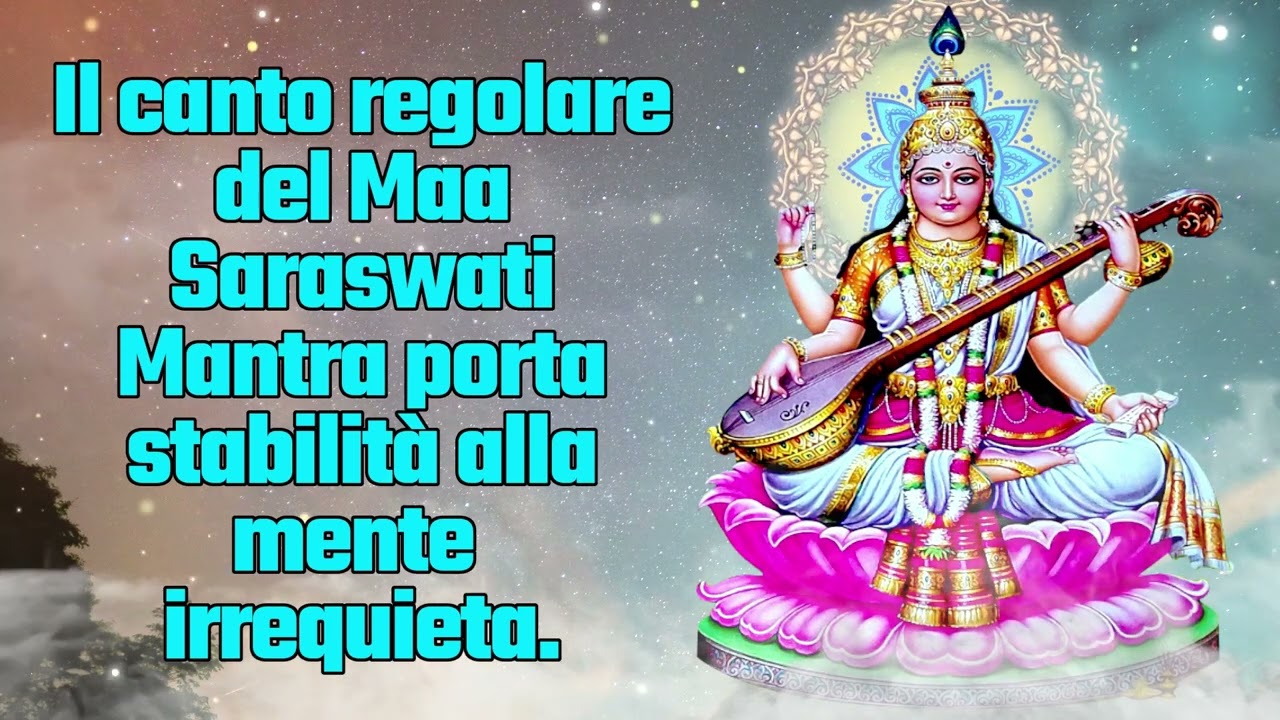 Il canto regolare del Maa Saraswati Mantra porta stabilit&agrave; alla mente irrequieta