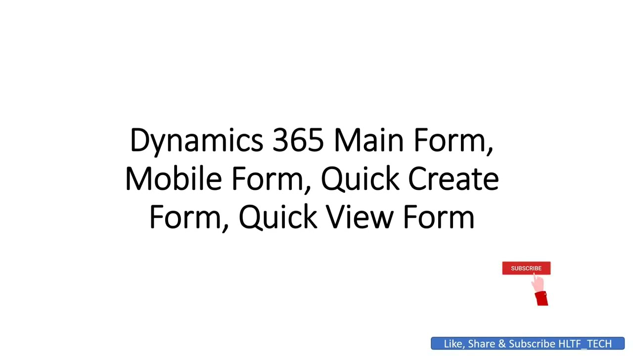 Types of Forms in Dynamics CRM | Main Forms, Mobile Forms, Quick View Forms, Quick Create Forms