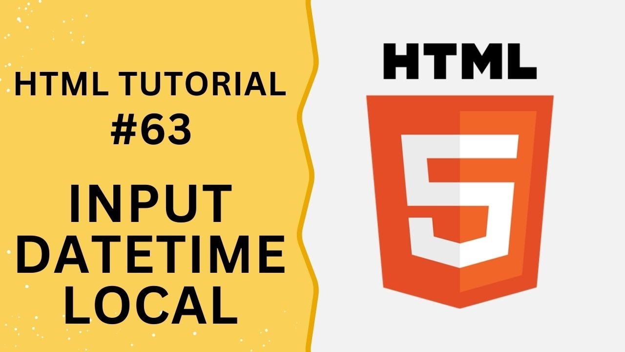 HTML Tutorial #63 - Input Type Datetime local in HTML Form