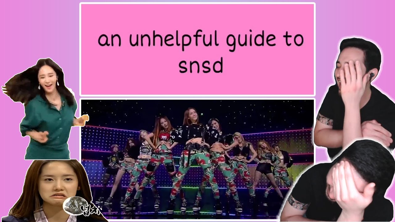 LOVE THEM! unhelpful guide to snsd (Girls' Generation) REACTION!