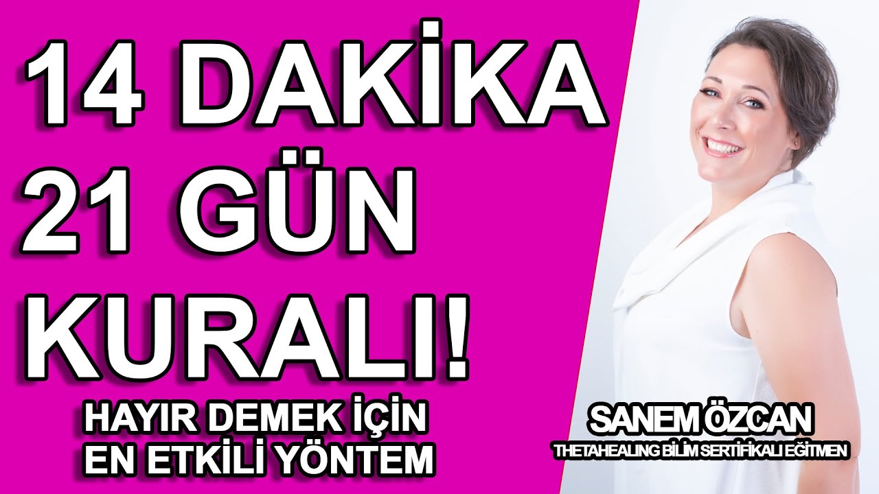 14 DAKİKA 21 GÜN KURALI | NEDEN HAYIR DİYEMİYORUM? | HAYIR DEMEK İÇİN NE YAPMALIYIM?