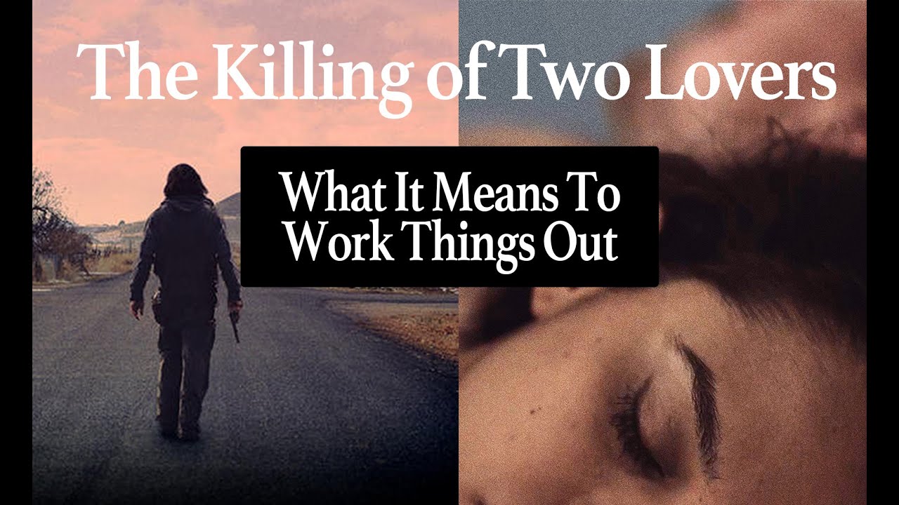 What The Killing of Two Lovers Teaches Us About Relationships