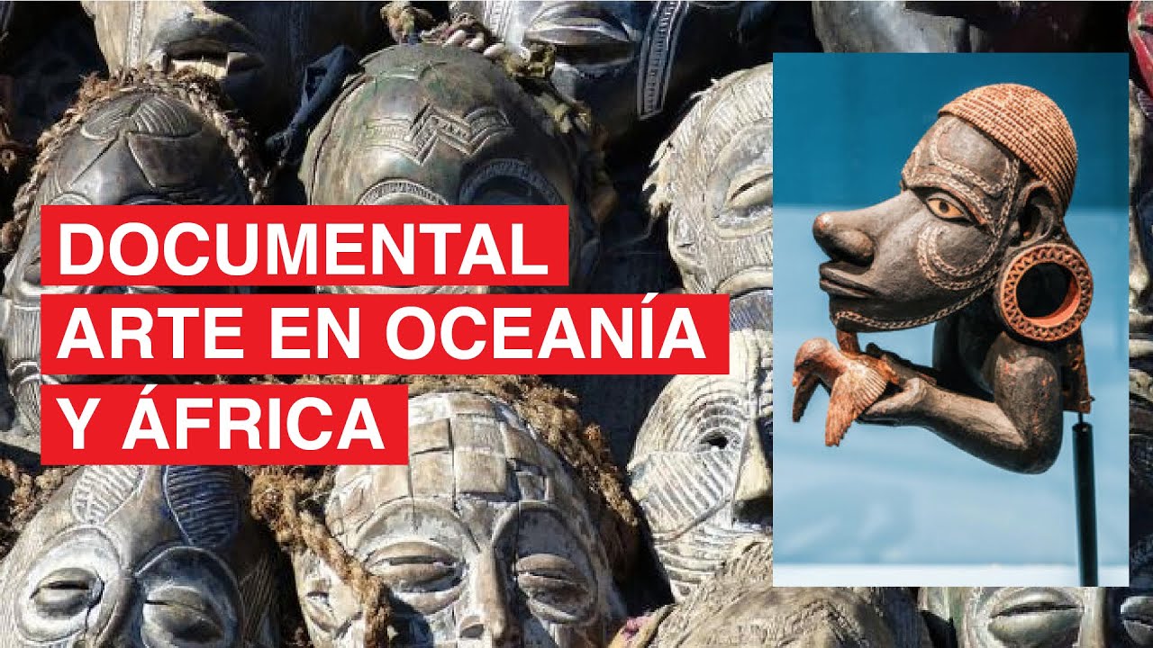 Documental: Explorando el Arte de &Aacute;frica y Ocean&iacute;a: Tesoros Culturales &Uacute;nicos 🌍🎨