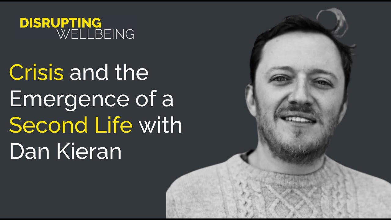 Crisis and the Emergence of a Second Life with Dan Kieran