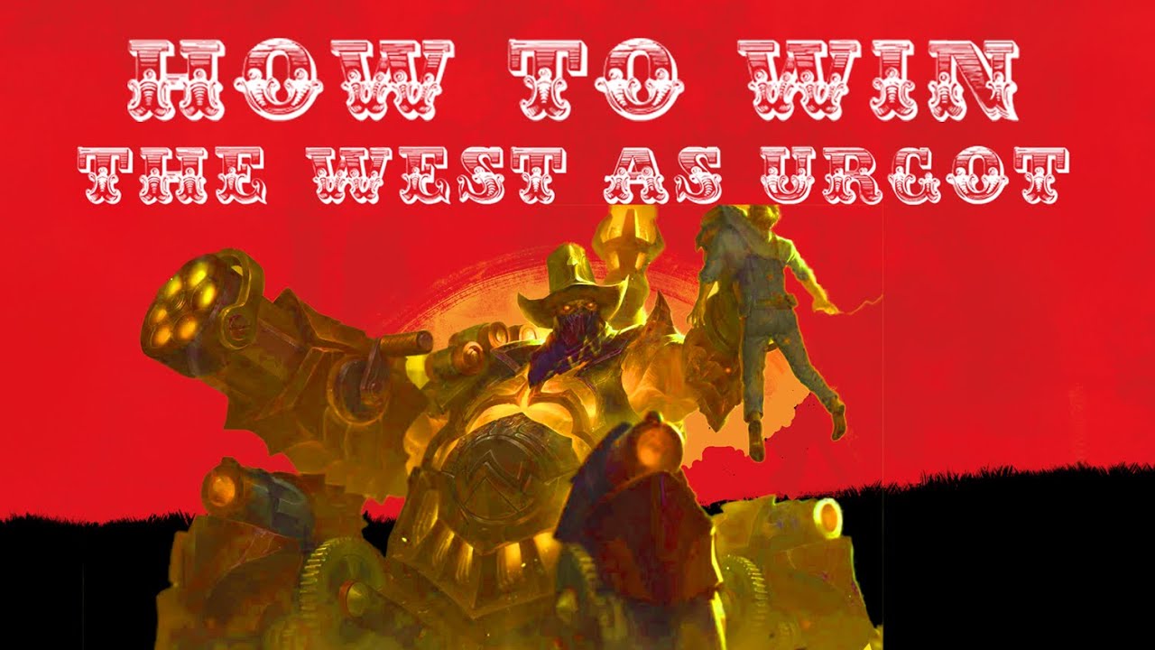 How to Win the West as Urgot