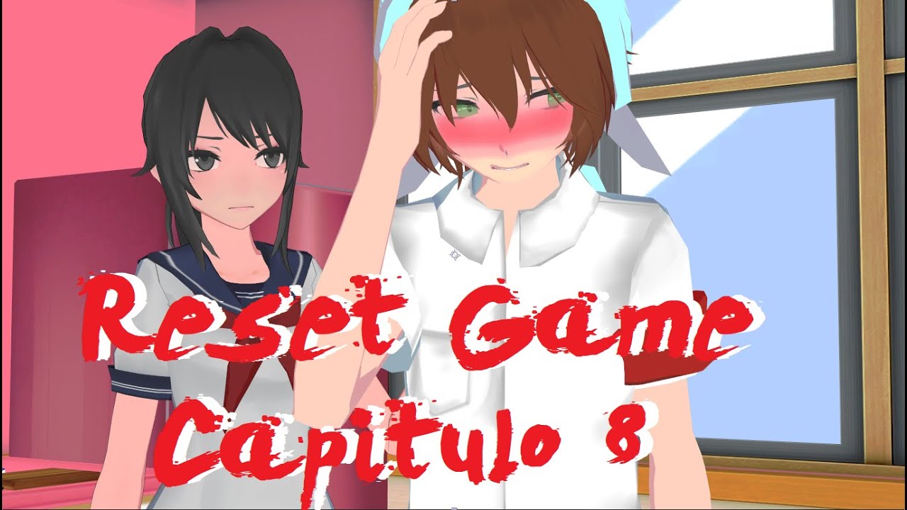 Reset Game【Capitulo 8】【Serie Yandere Simulator】