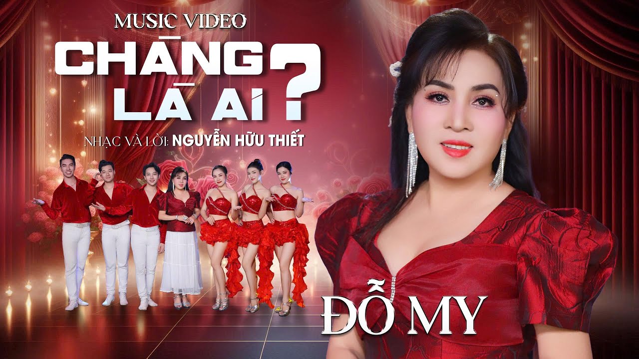 Nhạc sôi động CHÀNG LÀ AI - Tiếng hát ĐỖ MY sôi động cùng Vũ đoàn