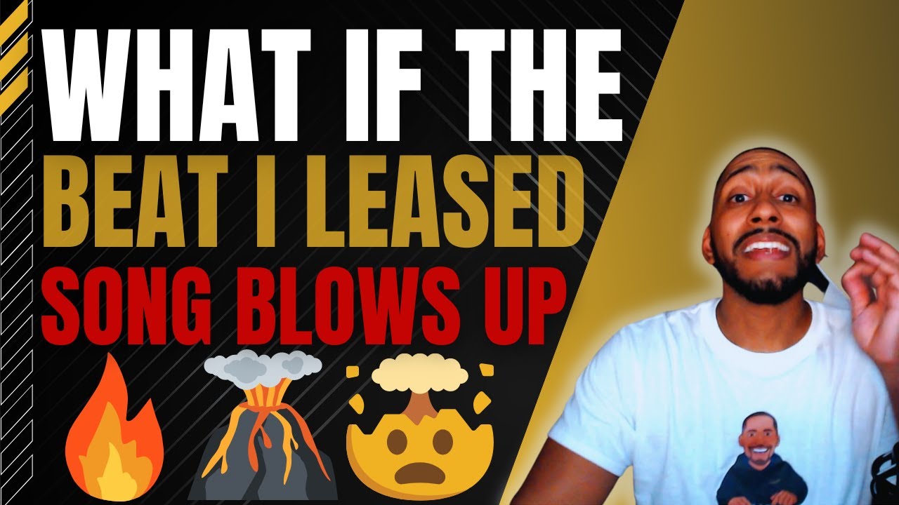 Beat Leased Song Blows Up (What To DO)