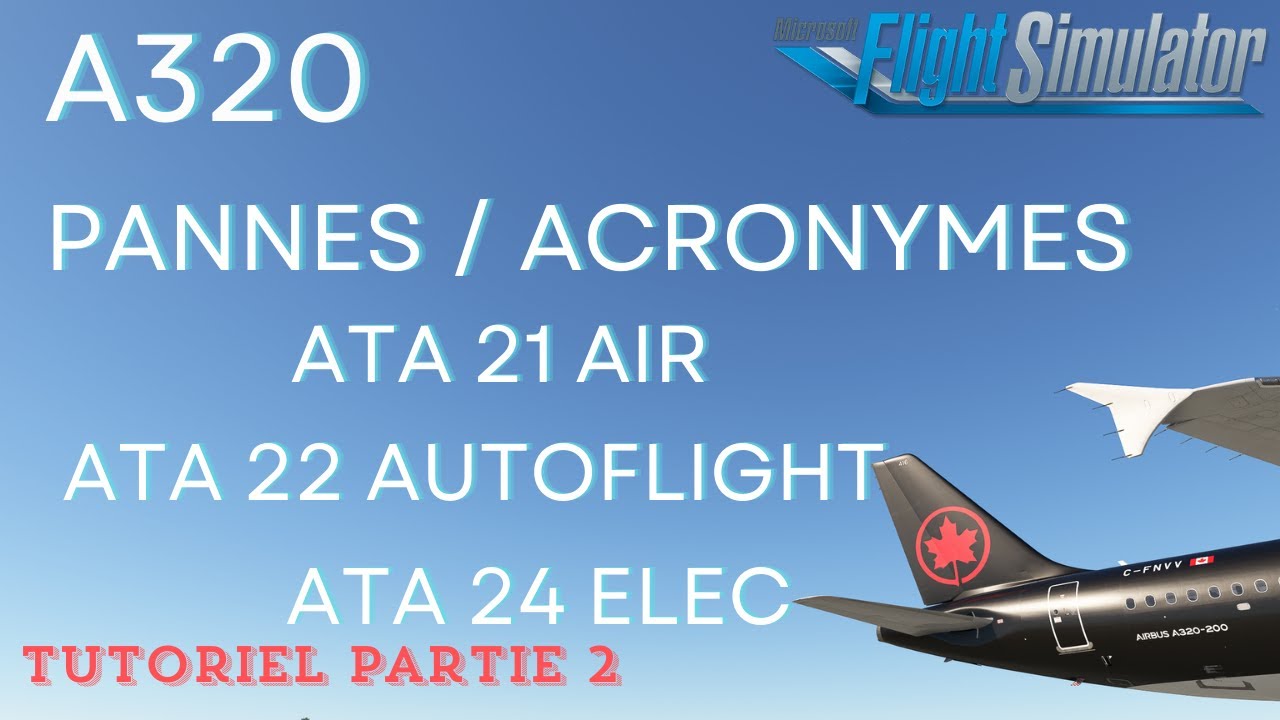 FS 2020 | FENIX A320 | ATA FAILURES | ECAM | FONCTIONS AVANCEES | TUTO FR | PARTIE 2