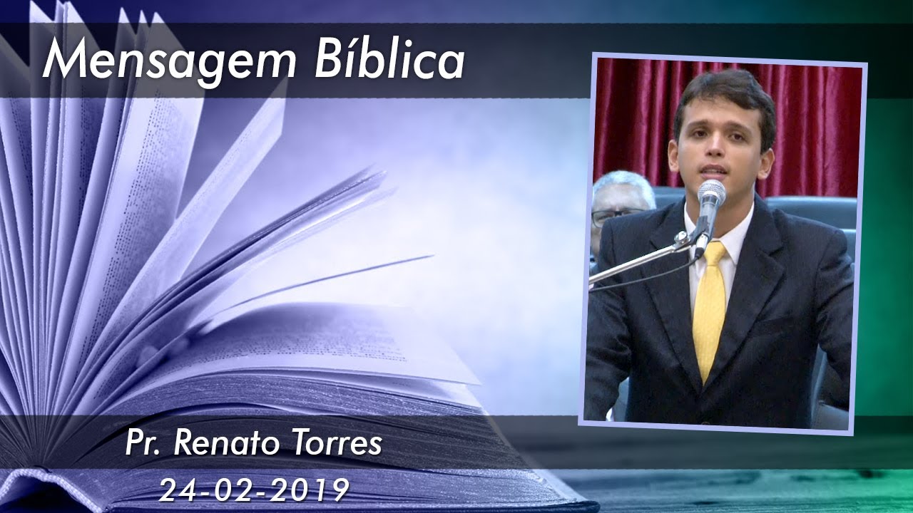 Mensagem Bíblica - Pr. Renato Torres - Ieadalpe - 24/02/2019