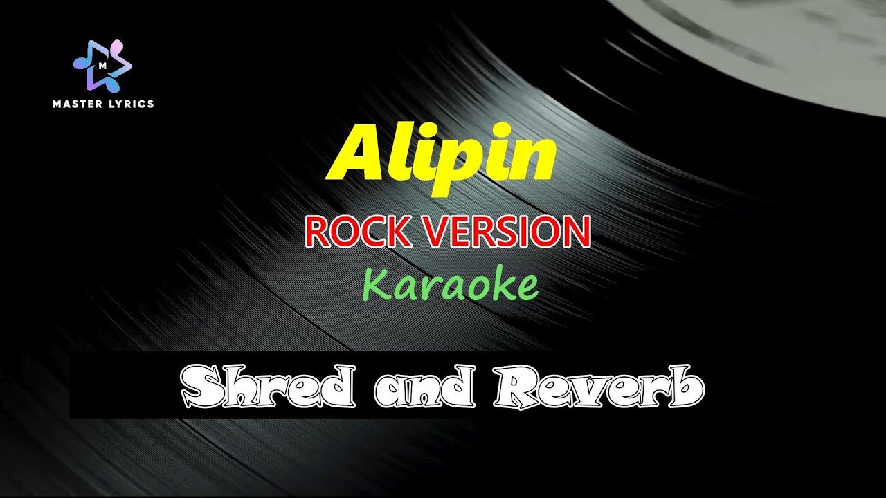 Alipin - Shred and Reverb Karaoke (Rock Version) Master Lyrics PH