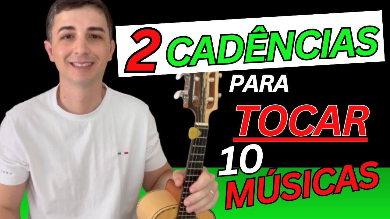 APRENDA DUAS CADÊNCIAS E TOQUE VÁRIAS MÚSICAS