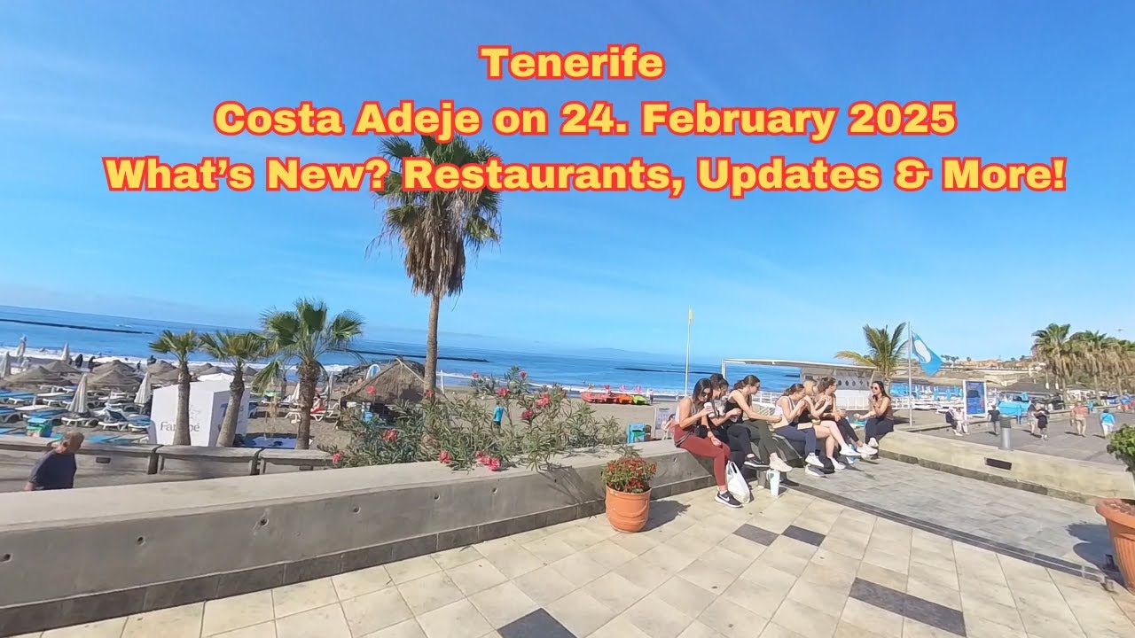 Tenerife - Costa Adeje on 24. February 2025: What’s New? Restaurants, Updates & More! #costaadeje