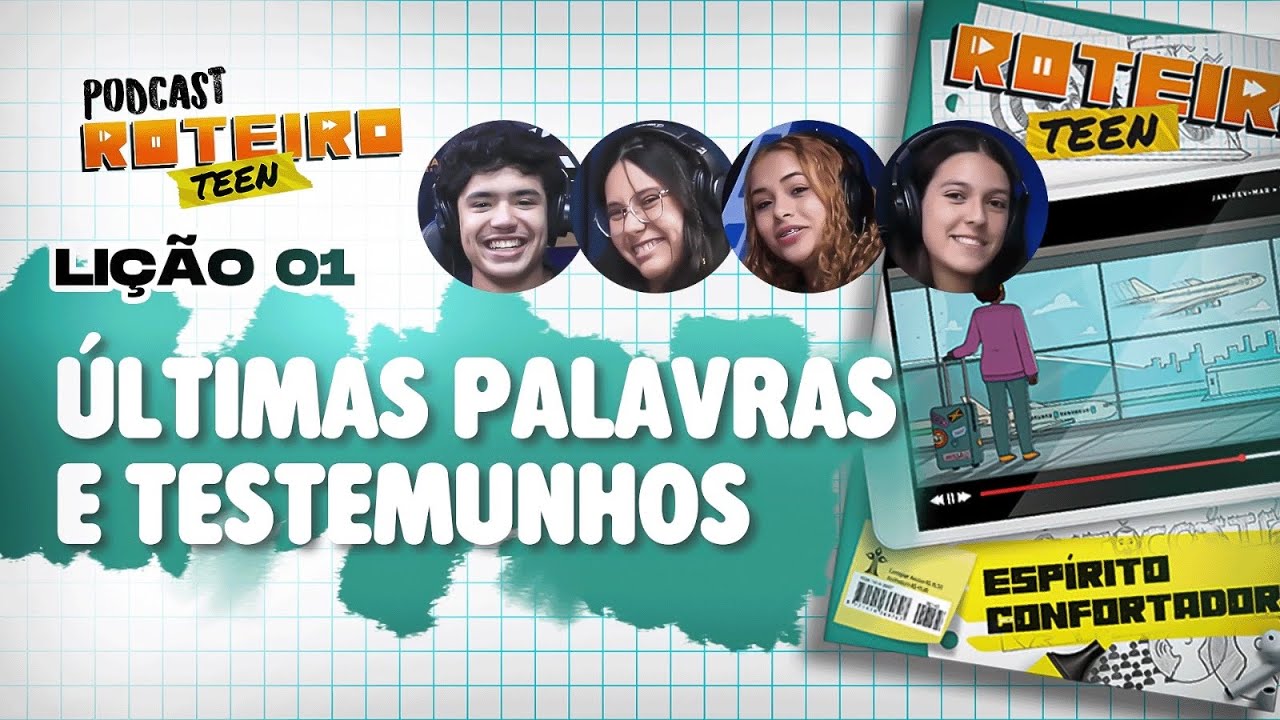 Lição 1 - ÚLTIMAS PALAVRAS E TESTEMUNHOS  | Roteiro Teen Podcast - Escola Sabatina Adolescentes