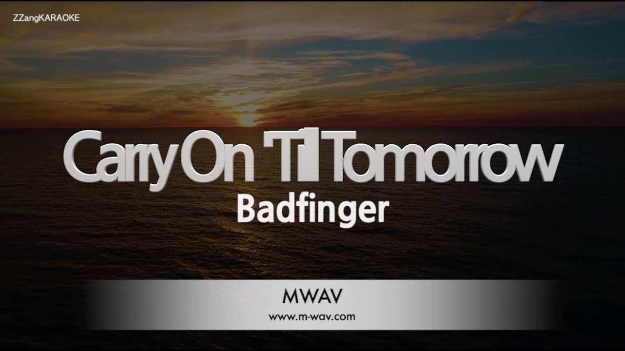 Badfinger - Carry On 'Till Tomorrow (Instrumental) (Karaoke Version)