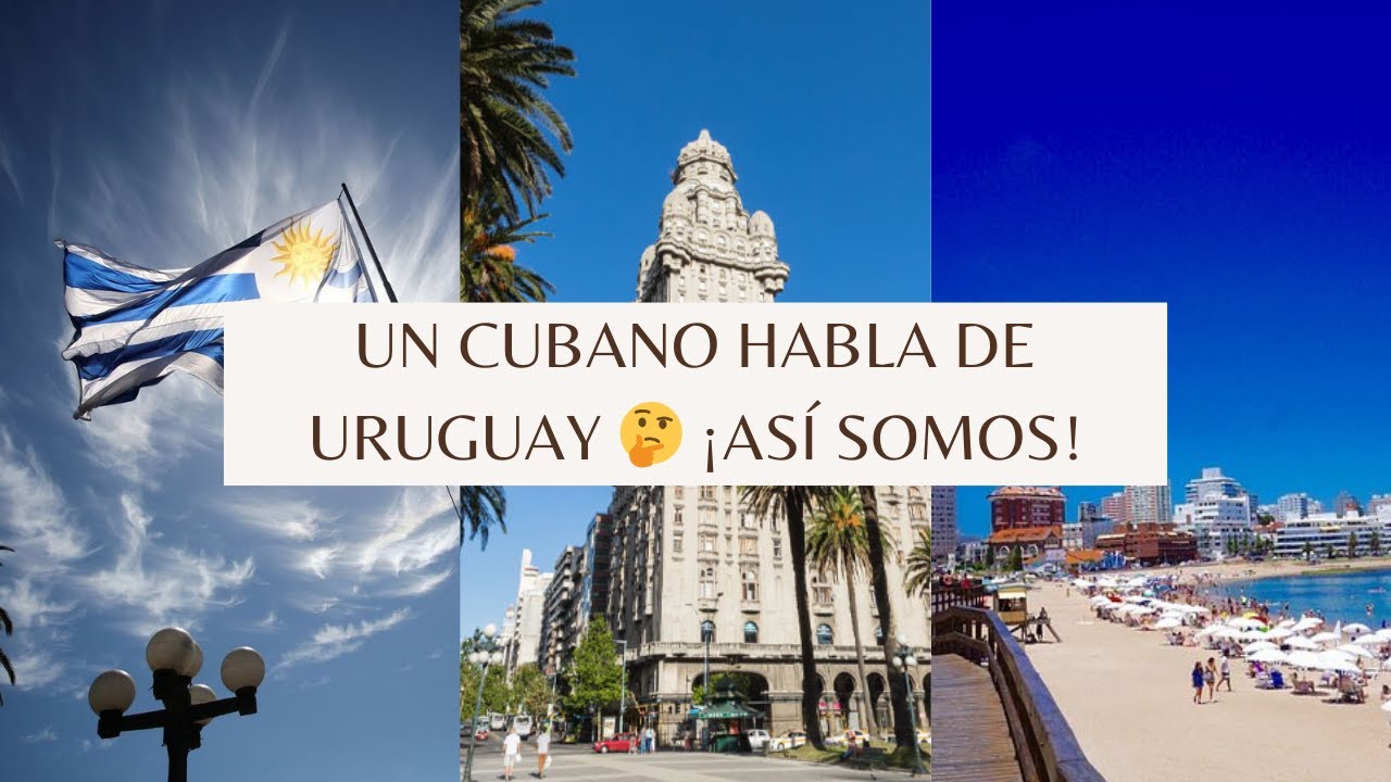 Cómo un cubano describe Uruguay 🇺🇾 | ¡Divertido y único!