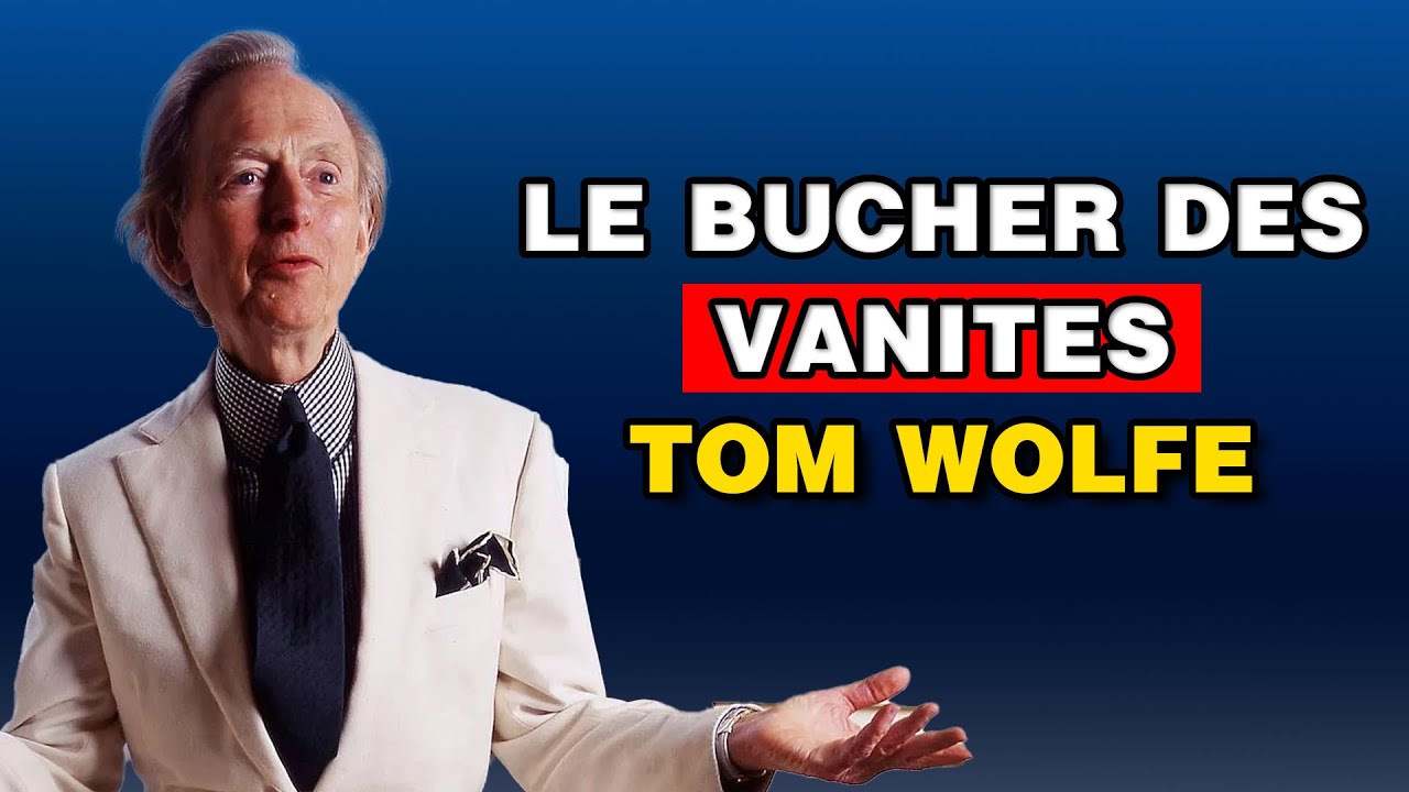 Le B&ucirc;cher des vanit&eacute;s - Tom Wolfe