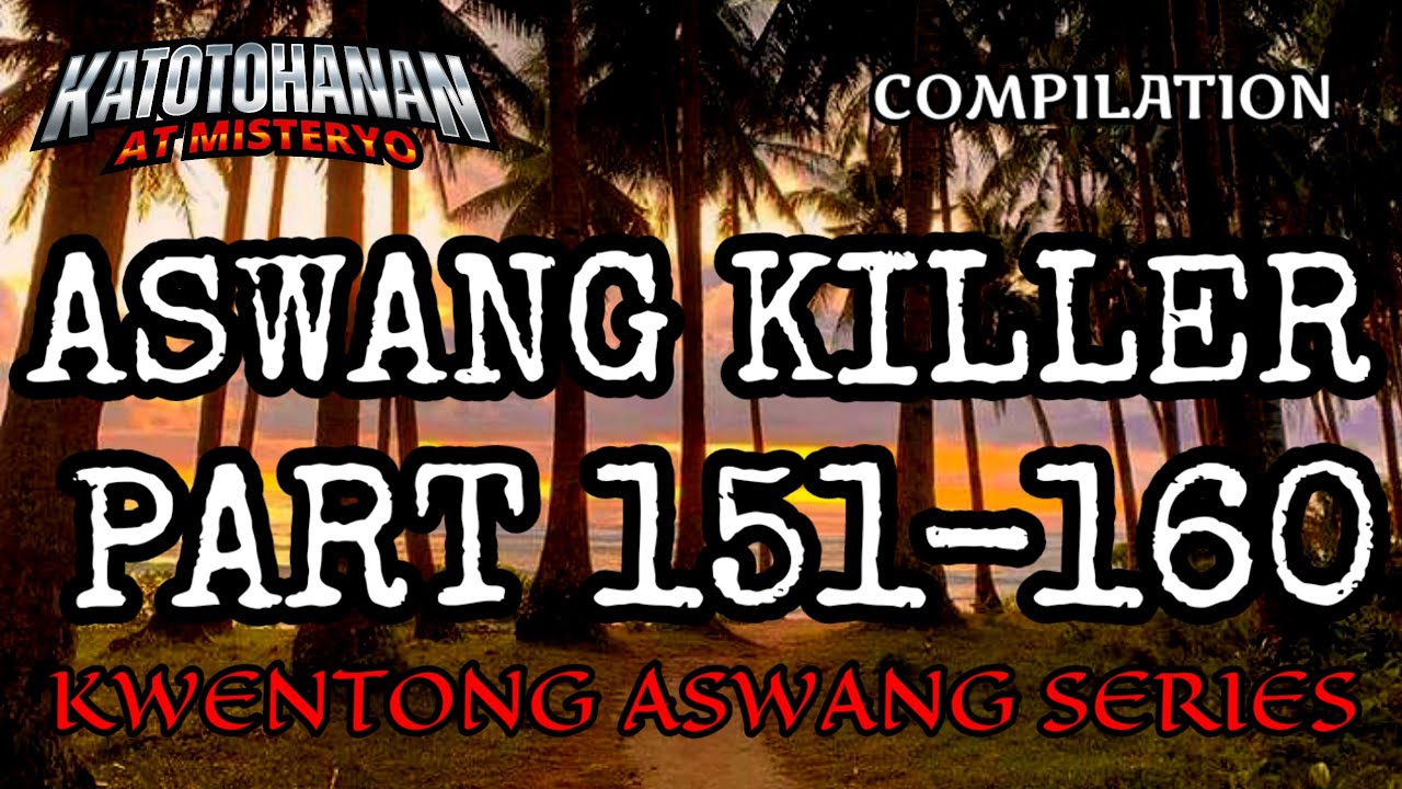Aswang Killer Part 151-160 | Compilation (Kwentong Aswang Adventure Series)