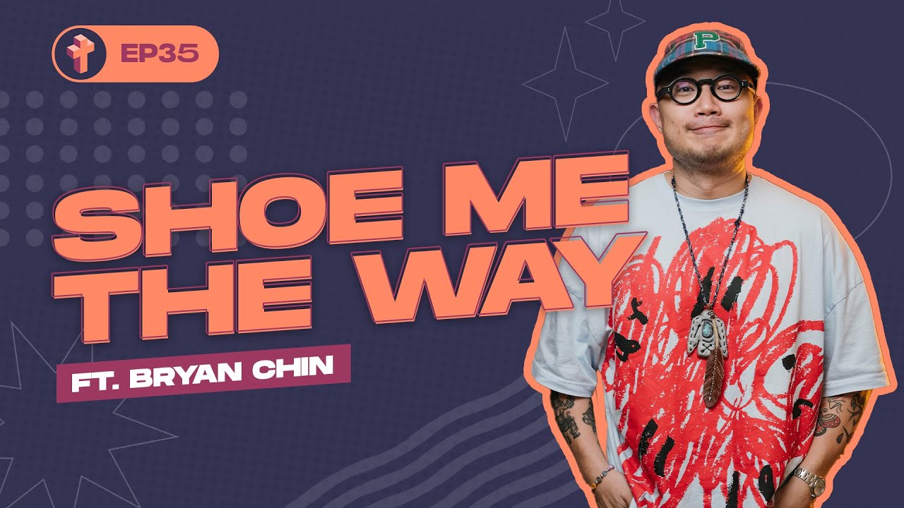 Shoe me the way ft. Bryan Chin | Let's Get Real #35