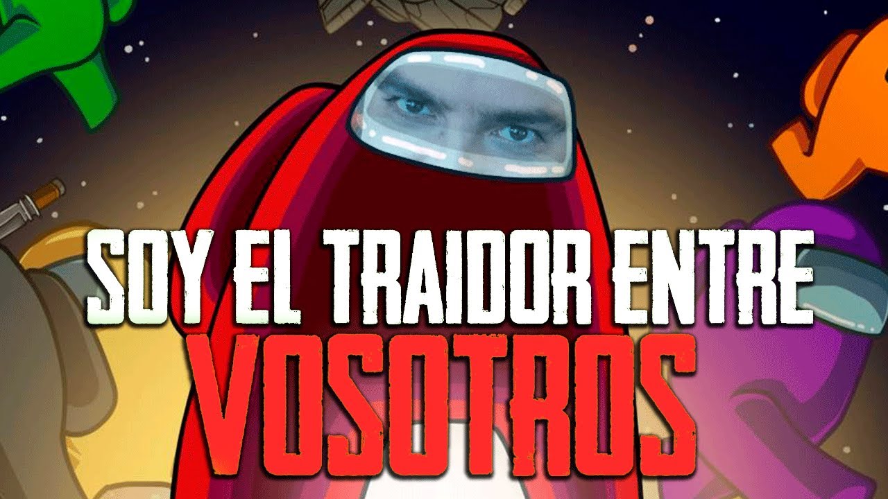 SOY EL TRAIDOR ENTRE VOSOTROS | AMONG US