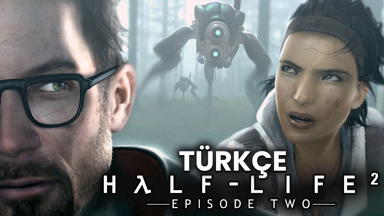 BAŞLIYORUZ - Half-Life 2: Episode 2