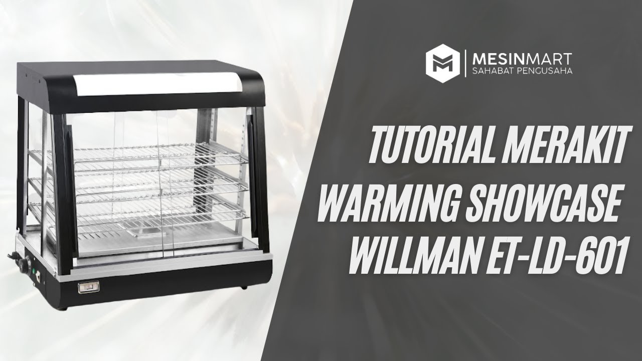 Warming Showcase Food Display Warmer WILLMAN ET-LD-601 Cara Pasang/ Rakit Lemari Penyimpan Makanan