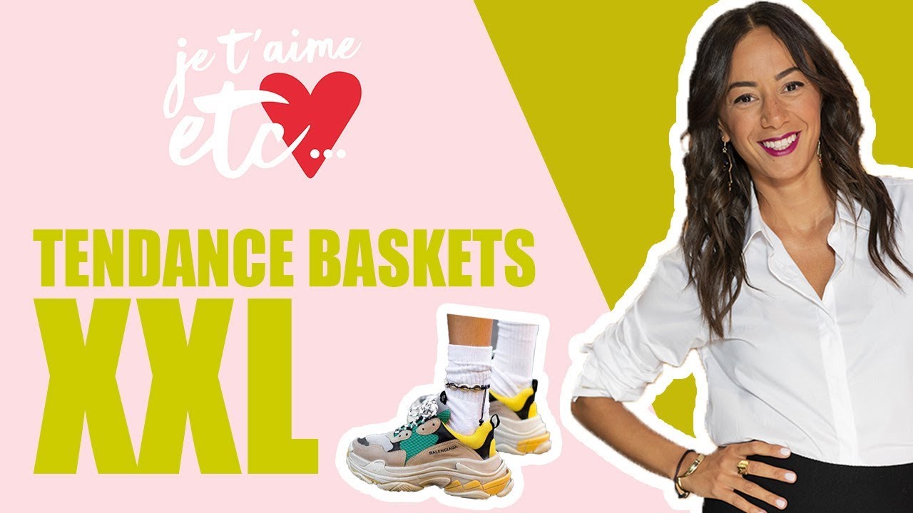 Tendance oversize : les basket XXL - Je t'aime etc.