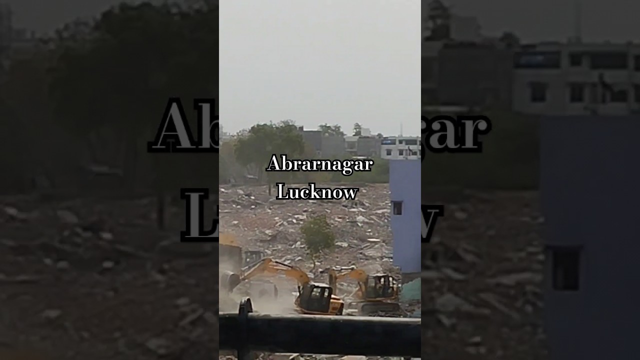 lucknow demolition abrarnagar
