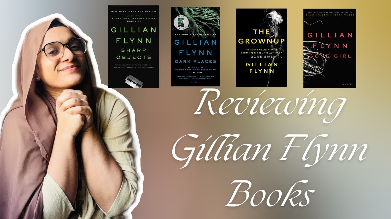 Reviewing all GILLIAN FLYNN Books!!!! | Author Spotlight