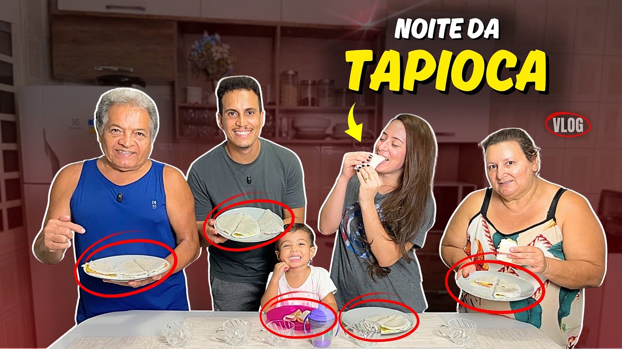 NOITE EM FAMÍLIA: A TAPIOCA FOI SÓ UM DETALHE! BOM MESMO FOI ESTARMOS JUNTOS!