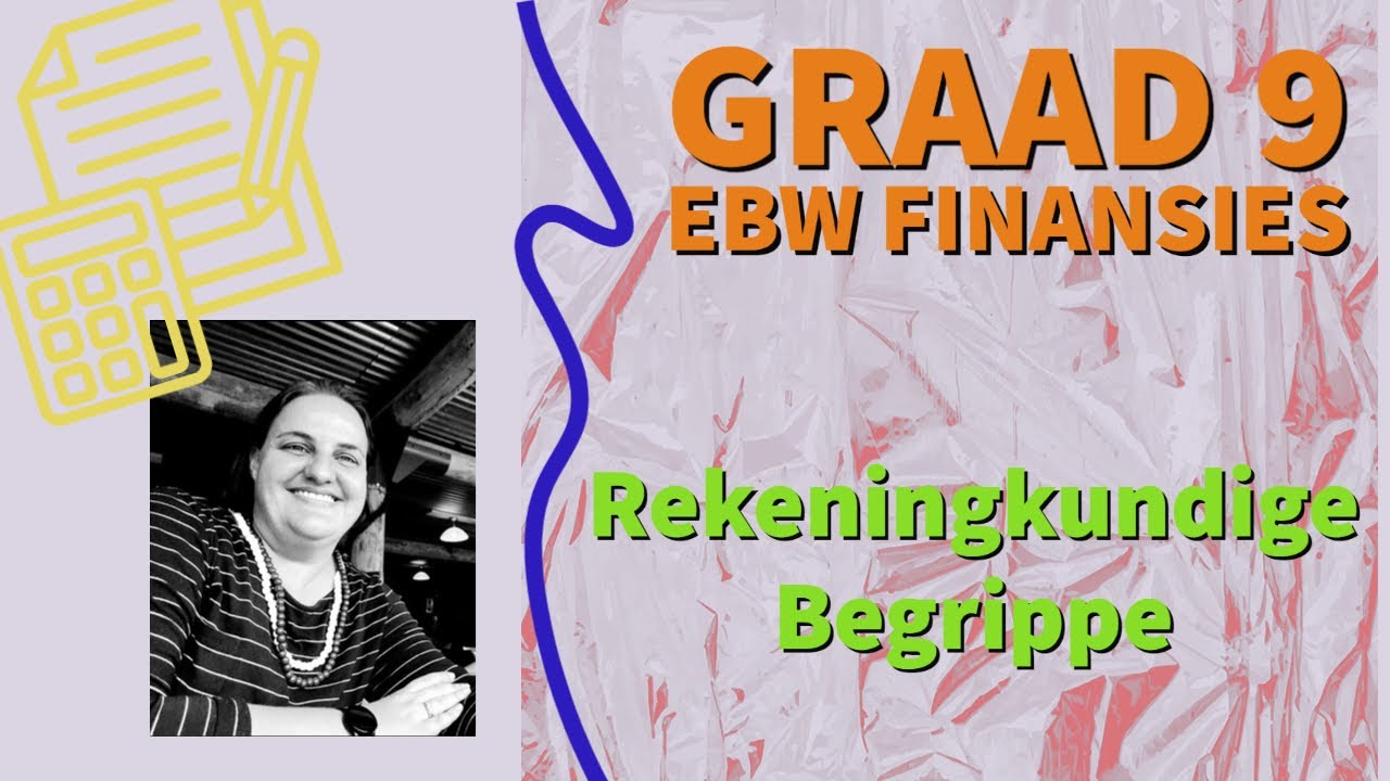 Graad 9 EBW FINANSIES - Rekeningkundige Begrippe