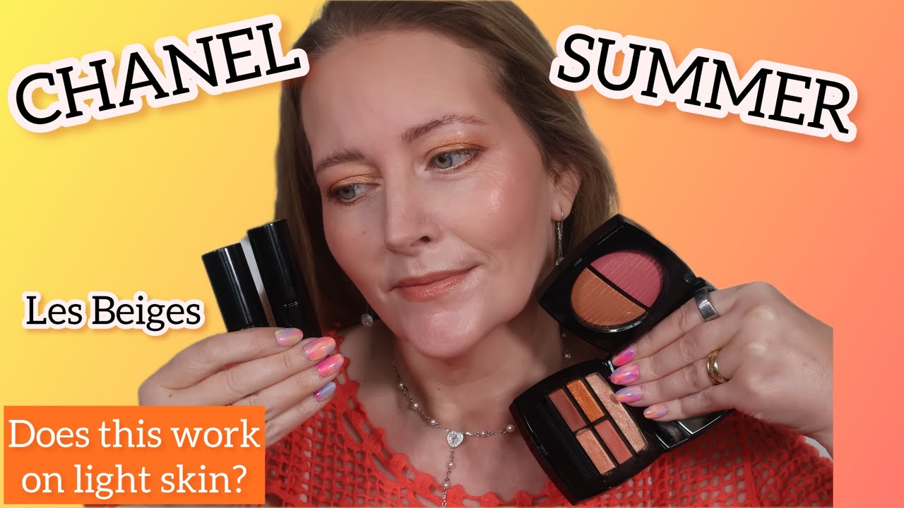 Chanel Les Beiges Summer Collection - does it work on light skin?
