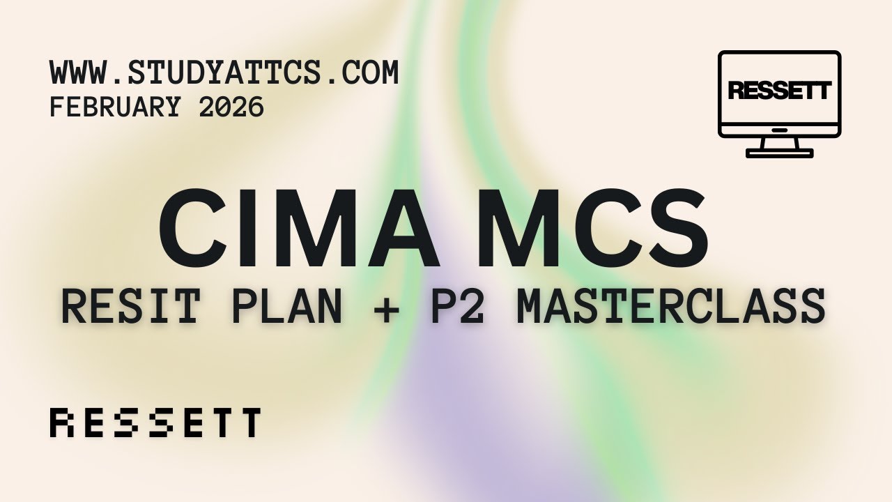 CIMA MCS Feb '26: Ressett - Resit Plan + P2 Masterclass