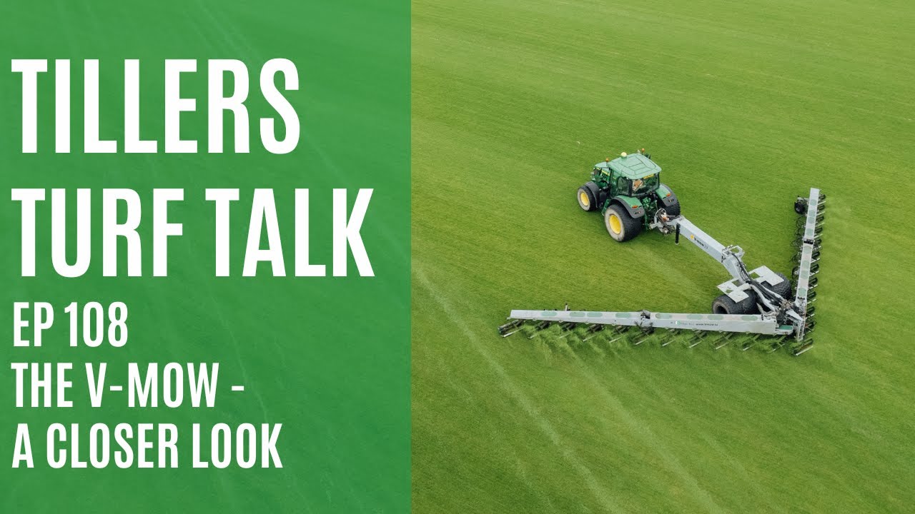 Tillers Turf Talk Ep 108 - A Closer look at The V-Mow